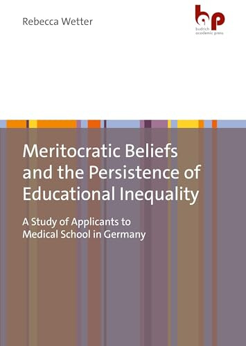 Meritocratic Beliefs and the Persistence of Educational Inequality: A Study of Applicants to Medical School in Germany