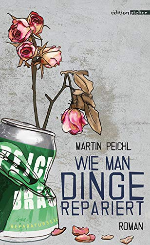 Wie man Dinge repariert: Nominiert für den Literaturpreis Alpha 2019 (Shortlist)