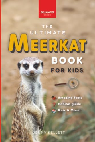 The Ultimate Meerkat Book for Kids: 100+ Amazing Meerkat Facts, Photos, Quiz & More (Animal Books for Kids, Band 16)