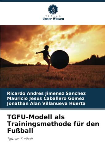 TGFU-Modell als Trainingsmethode für den Fußball: Tgfu im Fußball