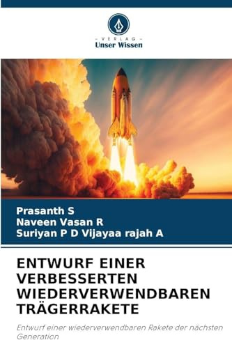ENTWURF EINER VERBESSERTEN WIEDERVERWENDBAREN TRÄGERRAKETE: Entwurf einer wiederverwendbaren Rakete der nächsten Generation