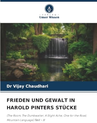 FRIEDEN UND GEWALT IN HAROLD PINTERS STÜCKE: (The Room, The Dumbwaiter, A Slight Ache, One for the Road, Mountain Language) Teil - II