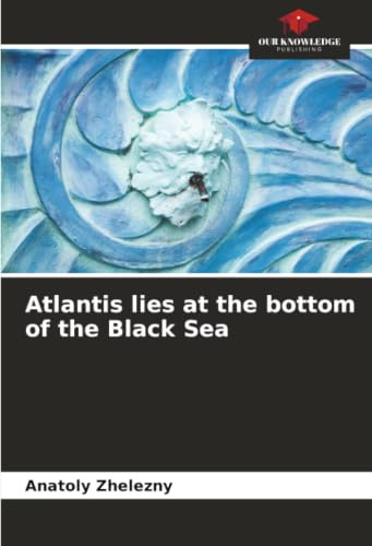 Atlantis lies at the bottom of the Black Sea: DE