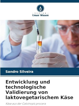 Entwicklung und technologische Validierung von laktovegetarischem Käse: Käse aus der Calotropis procera