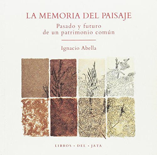 La memoria del paisaje : pasado y futuro de un patrimonio común