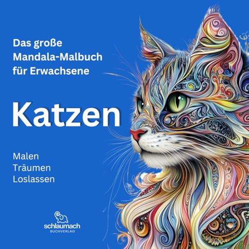 Das große Mandala-Malbuch für Erwachsene - KATZEN: Entspannung und Kreativität mit liebevollen Mandala-Motiven, Malen – Träumen – Loslassen