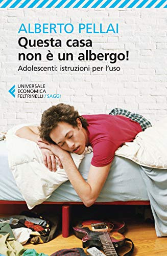 Questa casa non è un albergo!: istruzioni per l'uso