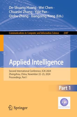 Applied Intelligence: Second International Conference, ICAI 2024, Zhengzhou, China, November 22–25, 2024, Proceedings, Part I: 2387 (Communications in Computer and Information Science, 2387)