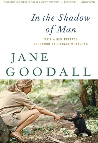 In the Shadow of Man: A groundbreaking chronicle of life among Gombe's wild chimpanzees―tool use, family bonds, and the origins of human behavior revealed.