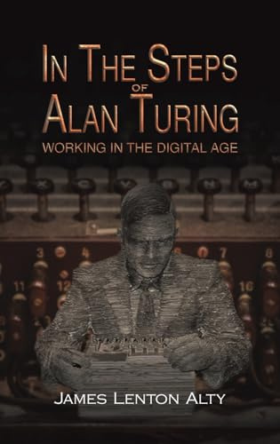 In the Steps of Alan Turing: Working in the Digital Age