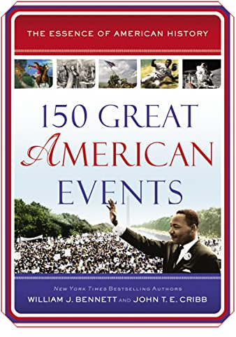 150 Great American Events: Important Moments in History that Forged a Nation (Essence of American History)