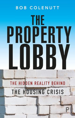 The Property Lobby: The Hidden Reality behind the Housing Crisis
