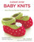 Cutest Ever Baby Knits: More Tan 20 Adorable Projects to Knit: More Than 25 Adorable Projects to Knit