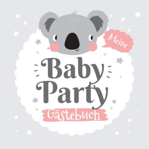 Meine Babyparty - Gästebuch: Geschenk für die Baby Party | Motiv - Koala Grau | Babyshower Deko für Junge oder Mädchen | Buch mit coolen Fragen an ... und Platz für Wünsche, Zeichnungen und Fotos