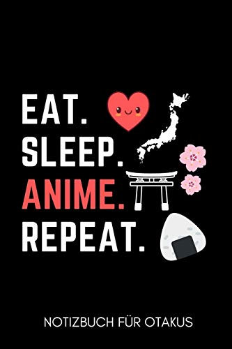 EAT. SLEEP. ANIME. REPEAT. NOTIZBUCH FÜR OTAKUS: A5 Notizbuch BLANKO | Gaming Buch | Geschenke für Zocker | Kleine Geschenke für Männer | Computer Gadgets | Lustige Geschenkidee für Teenager Nerds