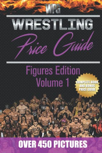 Wrestling Price Guide Figures Edition Volume 1: Over 450 Pictures WWF LJN HASBRO REMCO JAKKS MATTEL and More Figures From 1984-2019 (Wrestling Price Guides, Band 1)