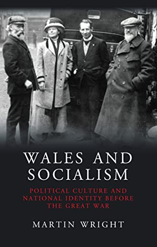 Wales and Socialism: Political Culture and National Identity Before the Great War (Studies in Welsh History)