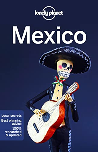 Lonely Planet Mexico 17: Perfect for exploring top sights and taking roads less travelled (Travel Guide)