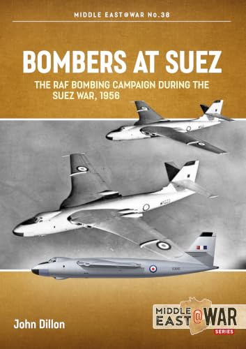 Bombers at Suez: The RAF Bombing Campaign during the Suez War, 1956 (Middle East@War)