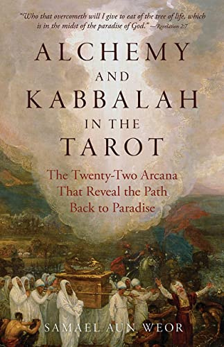 Alchemy and Kabbalah - New Edition: The Twenty-Two Arcana That Reveal the Path to Paradise: The Twenty-Two Arcana That Reveal the Path Back to Paradise