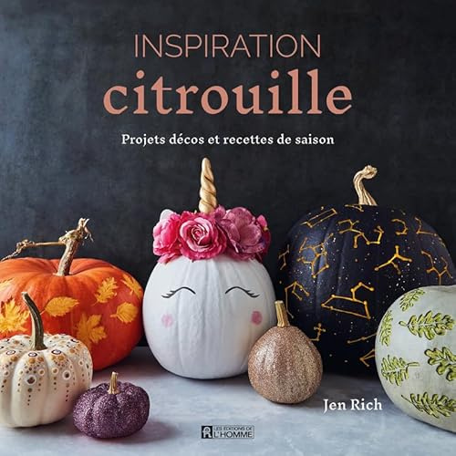 Inspiration citrouille - 25 projets de décoration avec 9 recettes de cuisine et 24 modèles de pochoi: Projets décos et recettes de saison