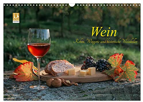 Wein - Reben, Wingerte und historische Weinkeller (Wandkalender 2024 DIN A3 quer), CALVENDO Monatskalender: Herrliche Weinlandschaften, Historische Weinkeller, edle Weine (CALVENDO Lifestyle)