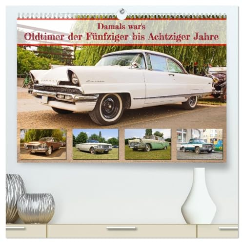 Damals war's - Oldtimer der Fünfziger bis Achtziger Jahre (hochwertiger Premium Wandkalender 2026 DIN A2 quer), Kunstdruck in Hochglanz: Diese Fotos lassen Oldtimerfans träumen. (CALVENDO Mobilitaet)