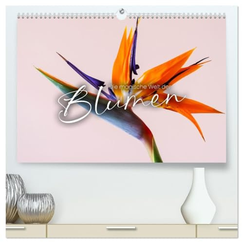 Die magische Welt der Blumen (hochwertiger Premium Wandkalender 2026 DIN A2 quer), Kunstdruck in Hochglanz: Verführend schön. (CALVENDO Natur)