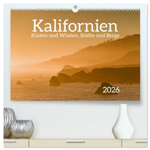 Kalifornien - Küsten und Wüsten, Städte und Berge (hochwertiger Premium Wandkalender 2026 DIN A2 quer), Kunstdruck in Hochglanz: Die Küsten, Wüsten, Städte und Berge von Kalifornien (CALVENDO Orte)