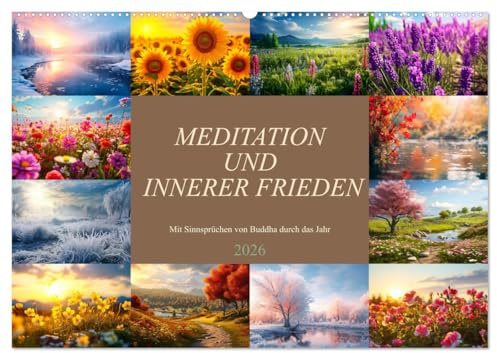 Meditation und innerer Frieden (Wandkalender 2026 DIN A2 quer), CALVENDO Monatskalender: Endlich hast Du es gefunden, wundervolle Bilder, Sinnsprüche und inneren Frieden. (CALVENDO Glaube)