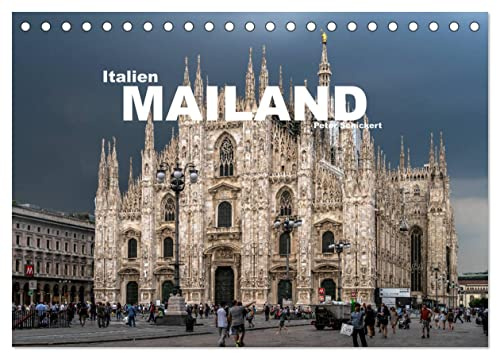 Italien - Mailand (Tischkalender 2026 DIN A5 quer), CALVENDO Monatskalender: Die faszinierende Metropole im Norden Italiens (CALVENDO Orte)
