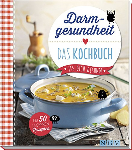 Darmgesundheit - Das Kochbuch: Mit 50 leckeren Rezepten
