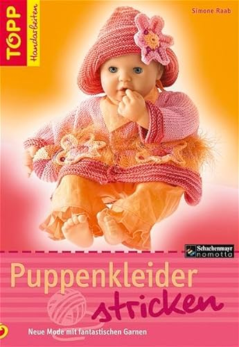 Puppenkleider stricken: Neue Mode mit fantastischen Garnen (TOPP Handarbeiten)