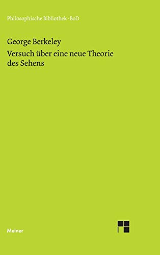 Versuch über eine neue Theorie des Sehens und Die Theorie des Sehens oder der visuellen Sprache ... verteidigt und erklärt (Philosophische Bibliothek)