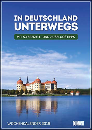 In Deutschland unterwegs Wochenkalender 2019 - Wandkalender - Format 21,0 x 29,7 cm: Mit 53 Freizeit- und Ausflugstipps