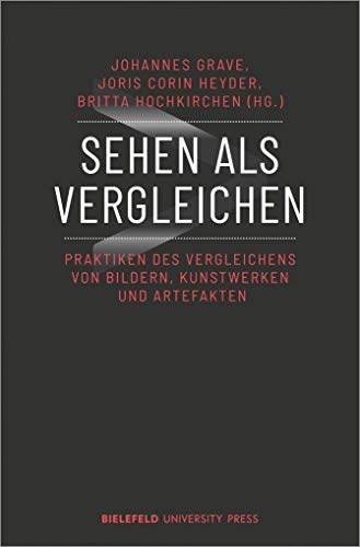Sehen als Vergleichen: Praktiken des Vergleichens von Bildern, Kunstwerken und Artefakten (BiUP General)