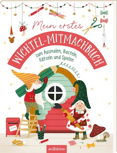 Mein erstes Wichtel-Mitmachbuch: zum Ausmalen, Basteln, Rätseln und Spielen | Ideale Ergänzung zur Wichteltür für Kinder ab 3