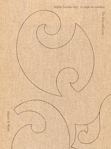 Sophie Taeuber-Arp: La règle des courbes / The Rule of Curves