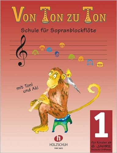 Von Ton zu Ton 1 (deutsche Griffweise): Schule für Sopranblockflöte