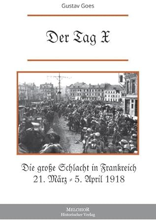 Die Kaiserschlacht „Der Tag X“