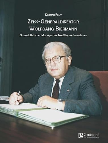 Zeiss-Generaldirektor Wolfgang Biermann: Ein sozialistischer Manager im Traditionsunternehmen