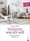 Individuell wohnen: Wohnen wie ich will. Schritt-für-Schritt zur individuellen Wohnung. Ein Wohnideen Buch mit verschiedenen Wohnstilbeispielen. Farbe ... – Expertentipps, Fragebögen, Checklisten