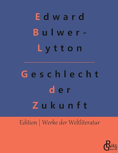 Geschlecht der Zukunft (Edition Werke der Weltliteratur - Hardcover)
