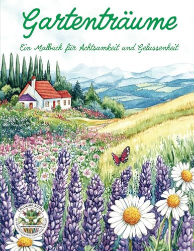 Gartenträume - Ein Malbuch für Achtsamkeit und Gelassenheit: Malbuch für Erwachsene mit mehr als 50 Ausmalbilder zum Stressabbau: Malbuch für ... MTM-Verlag für Erwachsene, Band 13)