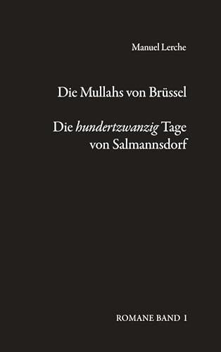 Die Mullahs von Brüssel & Die hundertzwanzig Tage von Salmannsdorf.: Romane Band 1