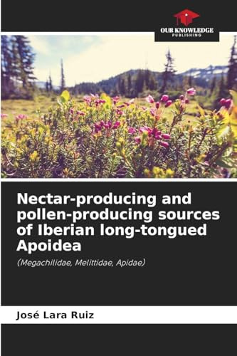 Nectar-producing and pollen-producing sources of Iberian long-tongued Apoidea: (Megachilidae, Melittidae, Apidae)