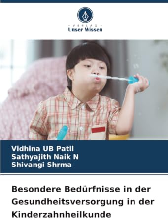 Besondere Bedürfnisse in der Gesundheitsversorgung in der Kinderzahnheilkunde