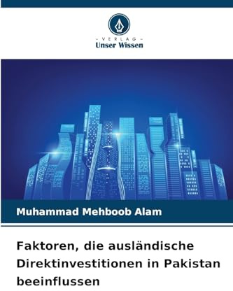 Faktoren, die ausländische Direktinvestitionen in Pakistan beeinflussen: DE