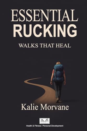 Essential Rucking: Walks that Heal