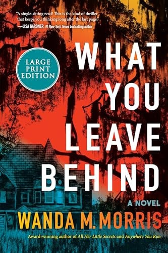 What You Leave Behind: A Novel (Large Print)